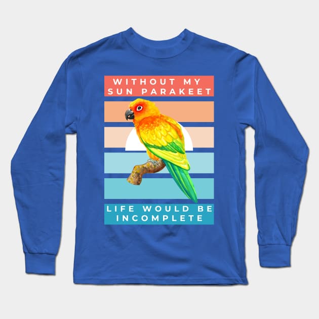 Without My Sun Parakeet Life Would Be Incomplete Long Sleeve T-Shirt by IvyLilyArt